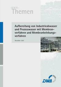 Aufbereitung von Industrieabwasser und Prozesswasser mit Membranverfahren und Membranbelebungsverfahren