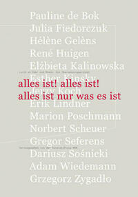 alles ist! alles ist! alles ist nur was es ist