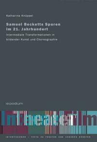 Samuel Becketts Spuren im 21. Jahrhundert