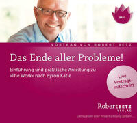 Das Ende aller Probleme! "The Work" nach Byron Katie