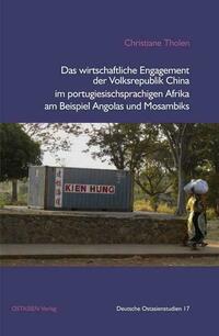 Das wirtschaftliche Engagement der Volksrepublik China im portugiesischsprachigen Afrika am Beispiel Angolas und Mosambiks