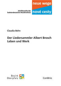 Der Liedersammler Albert Brosch – Leben und Werk