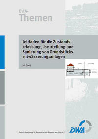 Leitfaden für die Zustandserfassung, -beurteilung und Sanierung von Grundstücksentwässerungsanlagen