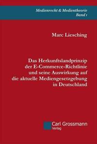 Das Herkunftslandprinzip der E‐Commerce-Richtlinie und seine Auswirkung auf die aktuelle Mediengesetzgebung in Deutschland
