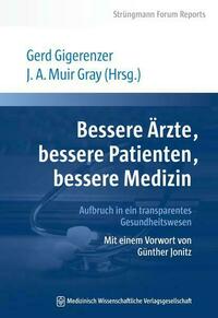 Bessere Ärzte, bessere Patienten, bessere Medizin. Aufbruch in ein transparentes Gesundheitswesen