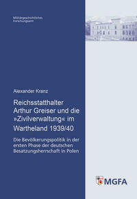 Reichsstatthalter Arthur Greiser und die »Zivilverwaltung« im Wartheland 1939/40