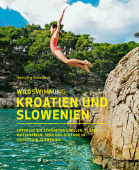 Wild Swimming Kroatien und Slowenien von Hansjörg Ransmayr Wild Swimming Kroatien und Slowenien von Hansjörg Ransmayr