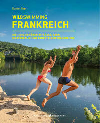 Wild Swimming Frankreich von Daniel Start Wild Swimming Frankreich von Daniel Start