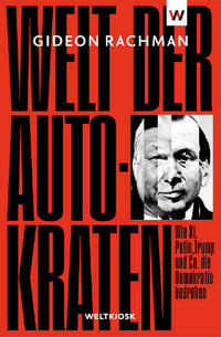 Welt der Autokraten von Gideon Rachman