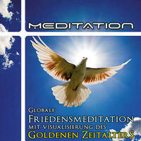 Globale Friedensmeditation mit Visualisierung Goldenes Zeitalter