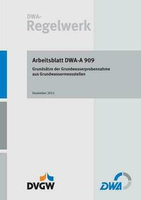 Arbeitsblatt DWA-A 909 Grundsätze der Grundwasserprobennahme aus Grundwassermessstellen
