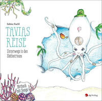 Tavias Reise. Unterwegs in den Zeitlostraum