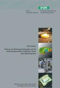 Einfluss von Werkzeugschwingungen auf das Verdichtungsverhalten metallischer Pulver beim Matrizenpressen