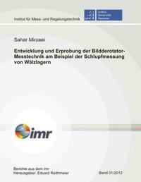 Entwicklung und Erprobung der Bildderotator-Messtechnik am Beispiel der Schlupfmessung von Wälzlagern