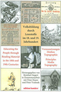 Volksbildung durch Lesestoffe im 18. und 19. Jahrhundert. Voraussetzungen – Medien – Topographie - Educating the People through Reading Material in the 18th and 19th Centuries. Principles – Media – Topography