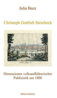 Christoph Gottlieb Steinbeck. Dimensionen volksaufklärerischer Publizistik um 1800