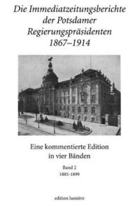 Die Immediatzeitungsberichte der Potsdamer Regierungspräsidenten 1867–1914