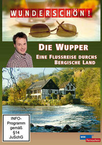 Die Wupper - Eine Flussreise durchs Bergische Land