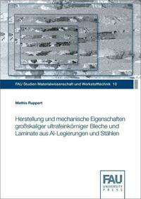 Herstellung und mechanische Eigenschaften großskaliger ultrafeinkörniger Bleche und Laminate aus Al-Legierungen und Stählen