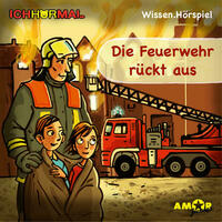 Die Feuerwehr rückt aus - Wissen.Hörspiel ICHHöRMAL