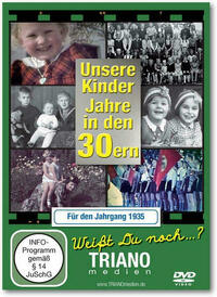 Unsere Kinder-Jahre in den 30ern für den Jahrgang 1935: zum 91. Geburtstag