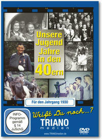 Unsere Jugend-Jahre in den 40ern - Für den Jahrgang 1930: zum 96. Geburtstag