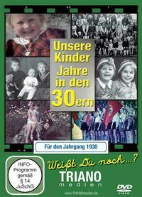Unsere Kinder-Jahre in den 30ern für den Jahrgang 1930: zum 96. Geburtstag