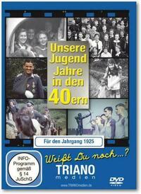 Unsere Jugend-Jahre in den 40ern - Für den Jahrgang 1925: zum 101. Geburtstag