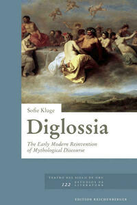 Diglossia. The Early Modern Reinvention of Mythological Discourse