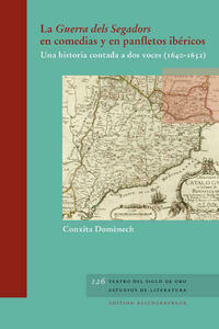 La «Guerra dels Segadors» en comedias y en panfletos ibéricos: Una historia contada a dos voces (1640–1652)