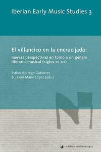 El villancico en la encrucijada: nuevas perspectivas en torno a un género literario-musical (siglos XV-XIX)