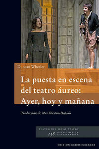 La puesta en escena del teatro áureo: Ayer, hoy y mañana