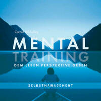 MENTALTRAINING - Dem Leben Perspektive geben