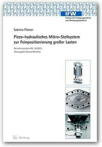 Piezo-hydraulisches Mikro-Stellsystem zur Feinpositionierung großer Lasten