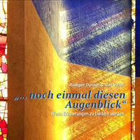 „ ... noch einmal diesen Augenblick"