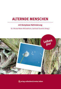 Leben pur - Alternde Menschen mit Komplexer Behinderung