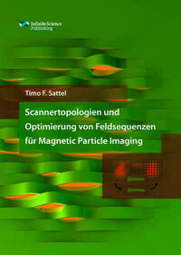 Scannertopologien und Optimierung von Feldsequenzen für Magnetic Particle Imaging