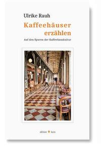 Kaffeehäuser erzählen von Ulrike Rauh