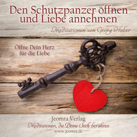 Den Schutzpanzer öffnen und Liebe annehmen