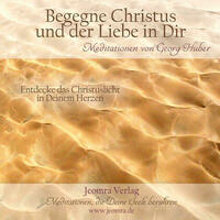 Begegne Christus und der Liebe in Dir