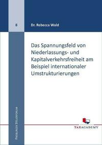 Das Spannungsfeld von Niederlassungs- und Kapitalverkehrsfreiheit am Beispiel internationaler Umstrukturierungen