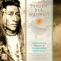 Perlen der Weisheit, Indianische Mystik {Indianer Meditation CD, Indianische Weisheiten, Morgen-Meditation, Die zwei Wölfe}