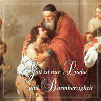 Gott ist nur Liebe und Barmherzigkeit