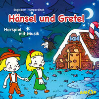 Hänsel und Gretel – Hörspiel mit Opernmusik