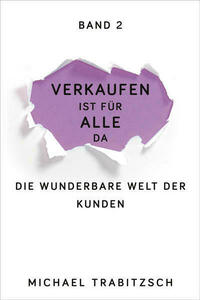 Verkaufen ist für alle da - Die wunderbare Welt der Kunden (Band 2)