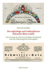 Heinrich Zschokke: Der aufrichtige und wohlerfahrene Schweizerbote erzählt. Ein Geschenk der Heinrich-Zschokke-Gesellschaft zum 250. Geburtstag ihres Namengebers. Herausgegeben, ausgewählt, kommentiert und mit einem Nachwort versehen von Holger Böning
