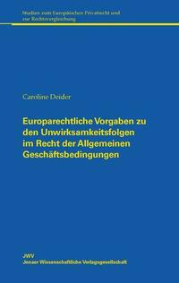 Europarechtliche Vorgaben zu den Unwirksamkeitsfolgen im Recht der Allgemeinen Geschäftsbedingungen