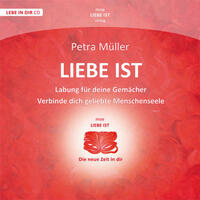 Liebe ist - Verbinde Dich geliebte Menschenseele - Labung für Deine Gemächer