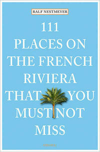 111 Places on the French Riviera that you must not miss