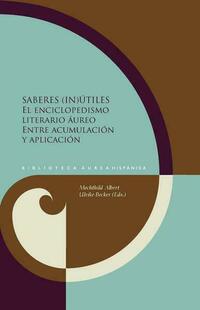 Saberes (in)útiles : el enciclopedismo literario áureo entre acumulación y aplicación